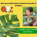 Best Ayurvedic Herbs to Boost Immunity in Children”: